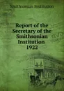 Report of the Secretary of the Smithsonian Institution - Smithsonian Institution
