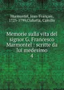 Memorie sulla vita del signor G. Francesco Marmontel - Jean-François Marmontel