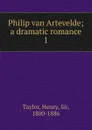 Philip van Artevelde - Henry Taylor