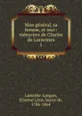 Mon general, sa femme, et moi - Étienne Léon Lamothe-Langon