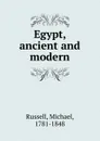 Egypt, ancient and modern - Michael Russell