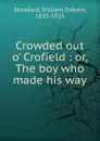 Crowded out o. Crofield - William Osborn Stoddard