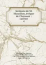 Sermons de M. Massillon, eveque de Clermont - Jean-Baptiste Massillon
