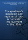 The gardener.s magazine and register of rural . domestic improvement - John Claudius Loudon
