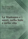 La Madonna e i santi, nella fede e nella vita - Serao Matilde