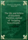 The life and letters of Elizabeth Prentiss, author of 