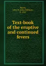 Text-book of the eruptive and continued fevers - John William Moore