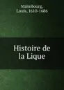 Histoire de la Lique - Louis Maimbourg