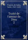 Traite de l.amour de Dieu - de Sales Francis