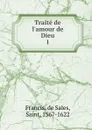 Traite de l.amour de Dieu - de Sales Francis