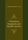 Cleveland hospital and health survey - Cleveland Hospital Council