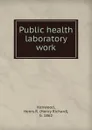 Public health laboratory work - Henry Richard Kenwood