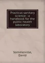 Practical sanitary science - David Sommerville