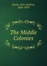 The Middle Colonies - Doyle John Andrew