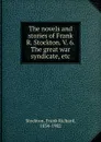 The novels and stories of Frank R. Stockton. V. 6. The great war syndicate, etc - Frank Richard Stockton