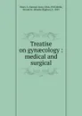 Treatise on gynaecology - Samuel Jean Pozzi