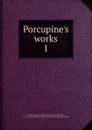 Porcupine.s works - Cobbett William
