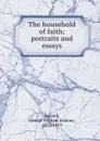 The household of faith - George William Erskine Russell