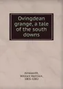 Ovingdean grange, a tale of the south downs - Ainsworth William Harrison