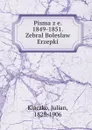 Pisma z e. 1849-1851. Zebral Boleslaw Erzepki - Julian Klaczko