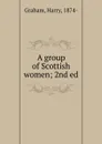 A group of Scottish women - Harry Graham