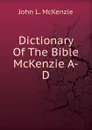 Dictionary Of The Bible McKenzie A-D - John L. McKenzie