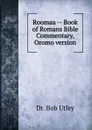 Roomaa   Book of Romans Bible Commentary, Oromo version - Bob Utley