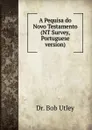 A Pequisa do Novo Testamento (NT Survey, Portuguese version) - Bob Utley