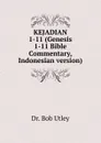KEJADIAN 1-11 (Genesis 1-11 Bible Commentary, Indonesian version) - Bob Utley