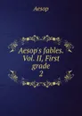 Aesop.s fables. Vol. II, First grade - Эзоп