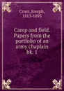 Camp and field. Papers from the portfolio of an army chaplain. - Joseph Cross