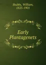 Early Plantagenets - William Stubbs