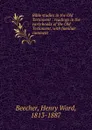 Bible studies in the Old Testament - Henry Ward Beecher