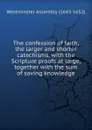 The confession of faith, the larger and shorter catechisms - Westminster Assembly