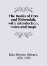 The Books of Ezra and Nehemiah - Herbert Edward Ryle