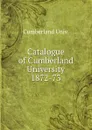 Catalogue of Cumberland University - Cumberland Univ