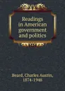 Readings in American government and politics - Charles Austin Beard