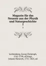 Magazin fur das Neueste aus der Physik und Naturgeschichte - Georg Christoph Lichtenberg