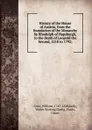 History of the House of Austria, from the foundation of the Monarchy by Rhodolph of Hapsburgh, to the death of Leopold the Second, 1218 to 1792 - William Coxe