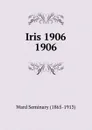 Iris 1906 - Ward Seminary