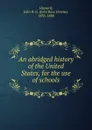 An abridged history of the United States, for the use of schools - John Rose Greene Hassard