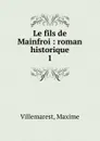 Le fils de Mainfroi - Maxime Villemarest