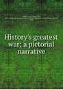 History.s greatest war - Samuel John Duncan-Clark