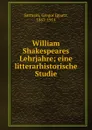 William Shakespeares Lehrjahre - Gregor Ignatz Sarrazin