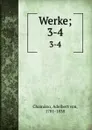 Werke - Adelbert von Chamisso