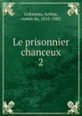 Le prisonnier chanceux - Arthur Gobineau