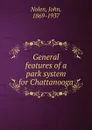 General features of a park system for Chattanooga - John Nolen