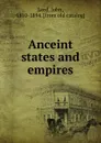 Anceint states and empires - John Lord