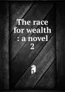 The race for wealth - J. H. Riddell