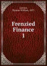 Frenzied Finance - Thomas William Lawson